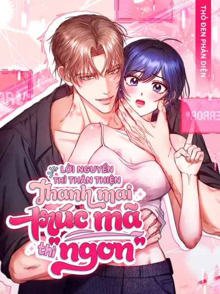 Lời Nguyền Thì Thân Thiện, Thanh Mai Trúc Mã Thì “Ngon”