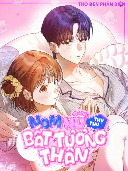 Nam Nữ Thụ Thụ Bất Tương Thân